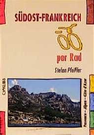 S&uuml;dost-Frankreich per Rad - Stefan Pfeiffer