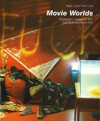 Movie Worlds - Production Design in Film /Das Szenenbild im Film