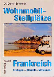 Wohnmobil-Stellpl&auml;tze Frankreich - Bretagne, Atlantik, Mittelmeer - Dieter Semmler