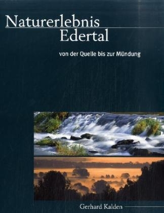 Naturerlebnis Edertal. Von der Quelle bis zur M&uuml;ndung - Gerhard Kalden