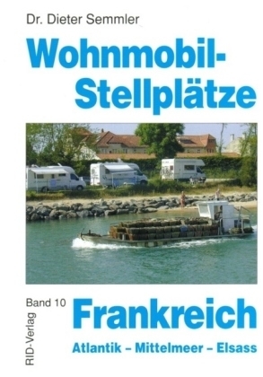 Wohnmobil-Stellplätze Frankreich - Atlantik - Mittelmeer - Elsass