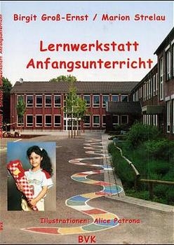 Lernwerkstatt Anfangsunterricht - Birgit Gro&szlig;-Ernst, Marion Strelau