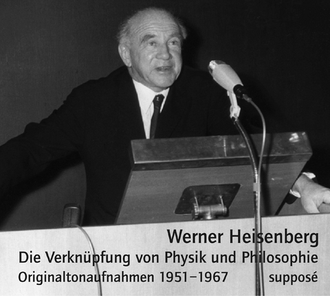 Die Verkn&uuml;pfung von Physik und Philosophie - Werner Heisenberg