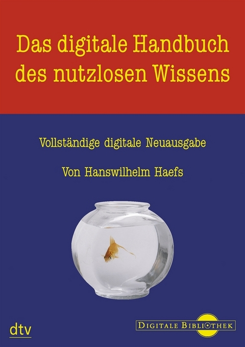 Das digitale Handbuch des nutzlosen Wissens - Hanswilhelm Haefs