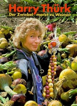 Der Zwiebelmarkt zu Weimar - Harry Th&uuml;rk