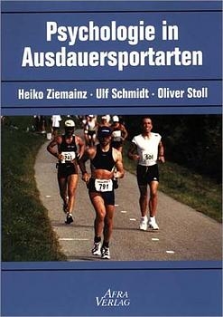 Psychologie in Ausdauersportarten - Heiko Ziemainz, Ulf Schmidt, Oliver Stoll