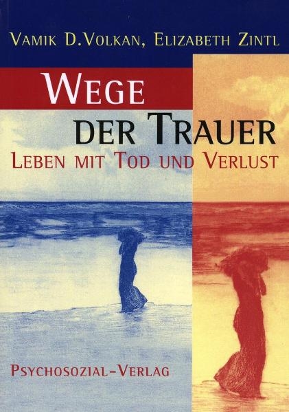 Wege der Trauer - Vamik D Volkan, Elizabeth Zintl