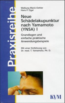 Neue Sch&auml;delakupunktur nach Yamamoto (YNSA) - Hans P Ogal, Walburg Marić-Oehler