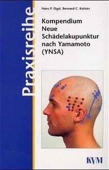 Kompendium Neue Sch&auml;delakupunktur nach Yamamoto (YNSA) - Hans P Ogal, Bernard C Kolster