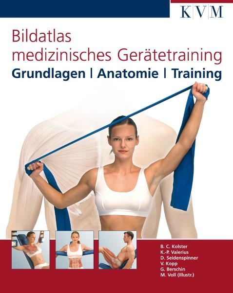 Bildatlas medizinisches Ger&auml;tetraining - Bernard C. Kolster, Klaus-Peter Valerius, Dietmar Seidenspinner, Volker Kopp, Gereon Berschin, Markus M. Voll