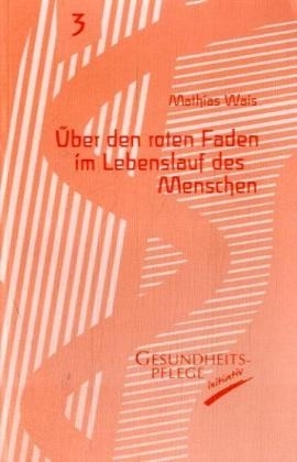 &Uuml;ber den roten Faden im Lebenslauf des Menschen - Mathias Wais