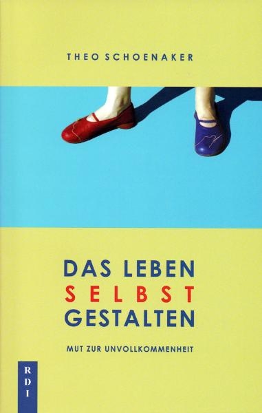 Das Leben selbst gestalten - Theo Schoenaker