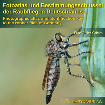 Fotoatlas und Bestimmungsschl&uuml;ssel der Raubfliegen Deutschlands  (Photographic atlas and identification key to the robber flies of Germany) - Fritz Geller-Grimm