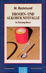 Drogen- und Alkoholnotf&auml;lle im Rettungsdienst - Markus Backmund