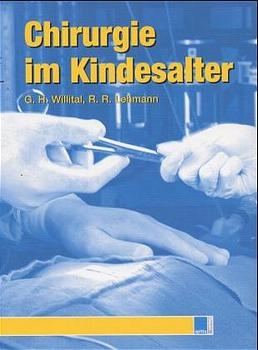 Chirurgie im Kindesalter - G&uuml;nter H Willital,  Lehmann. Rolf R