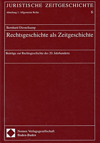Rechtsgeschichte als Zeitgeschichte