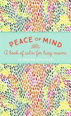 Peace of Mind -  Georgina Rodgers