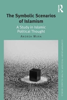 The Symbolic Scenarios of Islamism - Andrea Mura
