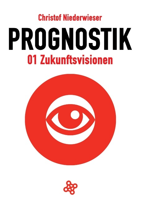 Prognostik 01: Zukunftsvisionen - Christof Niederwieser
