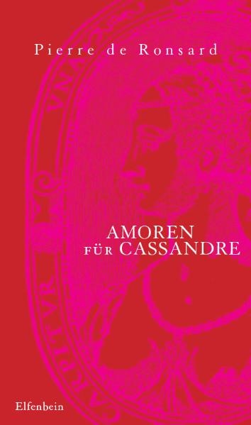 Amoren f&uuml;r Cassandre - Pierre De Ronsard