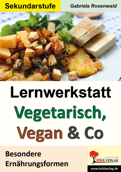 Lernwerkstatt Vegetarisch, Vegan und Co - Gabriela Rosenwald