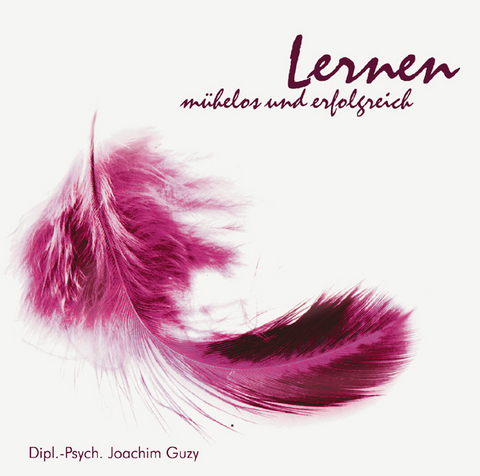Lernen - m&uuml;helos und erfolgreich - Joachim Guzy