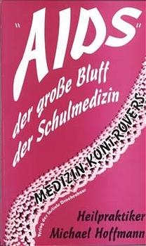 "AIDS" - der grosse Bluff der Schulmedizin - Michael Hoffmann