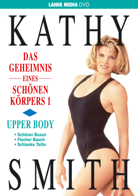Kathy Smith: Das Geheimnis eines sch&ouml;nen K&ouml;rpers 1 - Upper Body - Kathy Smith