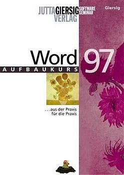 Word 97 - f&uuml;r Fortgeschrittene - Jutta Giersig