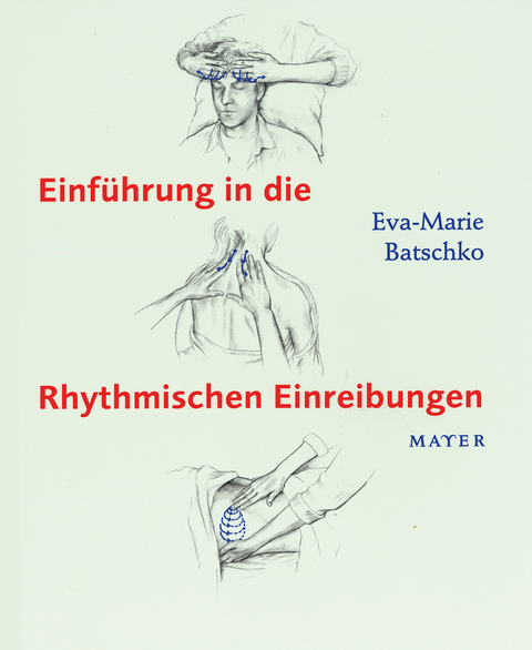 Einf&uuml;hrung in die Rhythmischen Einreibungen - Eva-Marie Batschko