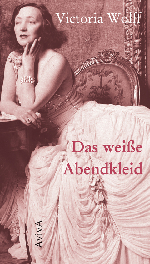 Das wei&szlig;e Abendkleid - Victoria Wolff