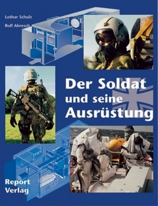 Der Soldat und seine Ausr&uuml;stung - Rolf Abresch, Lothar Schulz