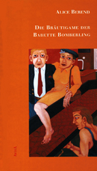 Die Br&auml;utigame der Babette Bomberling - Alice Berend
