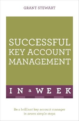 Successful Key Account Management In A Week
