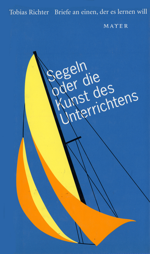 Segeln oder die Kunst des Unterrichtens - Tobias Richter