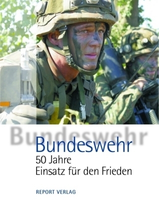 Bundeswehr - 50 Jahre Einsatz für den Frieden