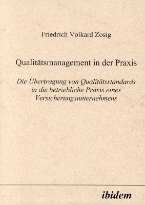 Qualit&auml;tsmanagement in der Praxis - Friedrich V Zosig