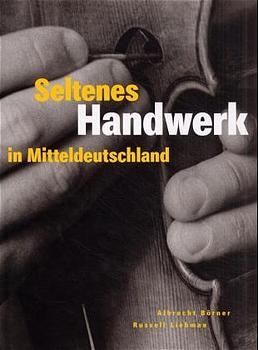 Seltenes Handwerk in Mitteldeutschland - Albrecht B&ouml;rner