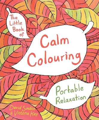 The Little Book of Calm Colouring - David Sinden, Victoria Kay