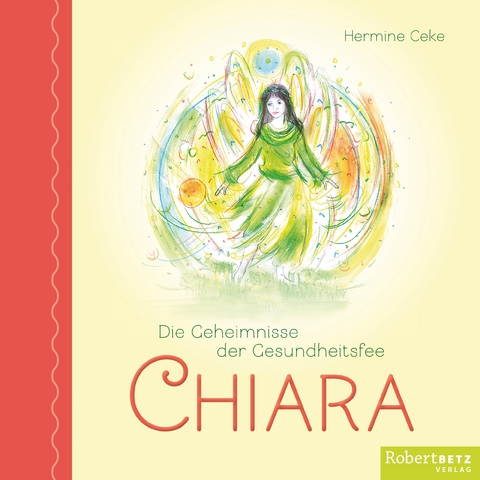 Die Geheimnisse der Gesundheitsfee CHIARA - Hermine Ceke