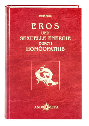 Homöothek / Eros und sexuelle Energie durch Homöopathie - Peter Raba
