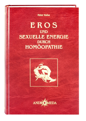 Hom&ouml;othek / Eros und sexuelle Energie durch Hom&ouml;opathie - Peter Raba