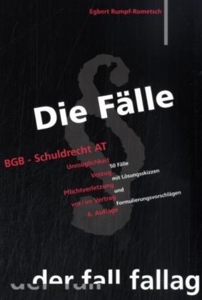 Die F&auml;lle: BGB-Schuldrecht AT - Egbert Rumpf-Rometsch