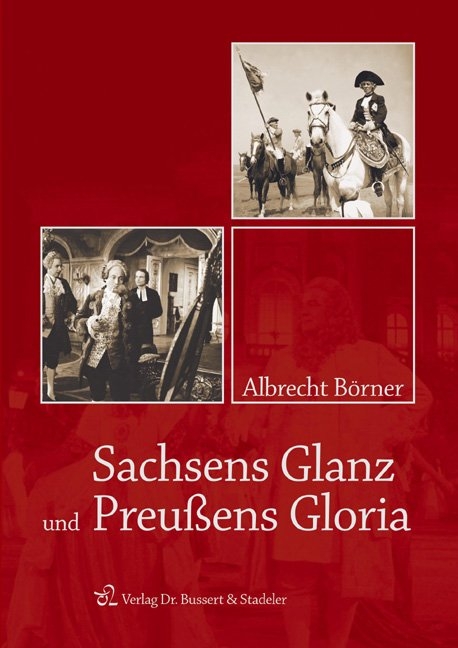 Sachsens Glanz und Preußens Gloria - Albrecht Börner