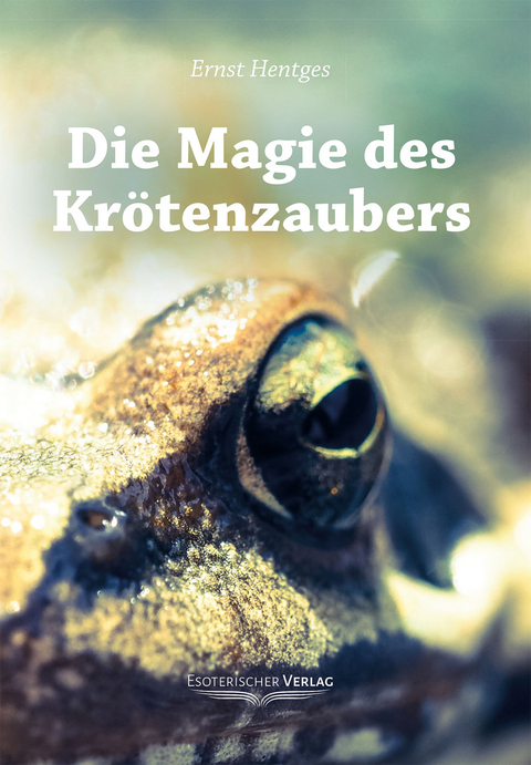 Die Magie des Kr&ouml;tenzaubers - Ernst Hentges