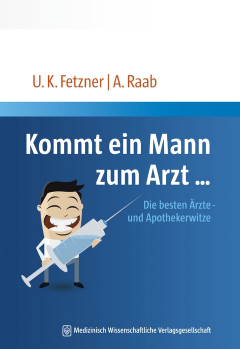 Kommt ein Mann zum Arzt... - Ulrich Klaus Fetzner, Angela Raab