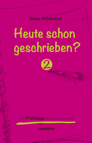 Heute schon geschrieben? - Diana Hillebrand