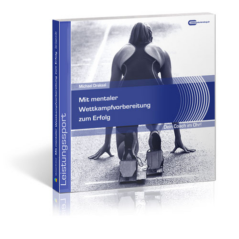 Mit mentaler Wettkampfvorbereitung zum Erfolg - Michael Draksal
