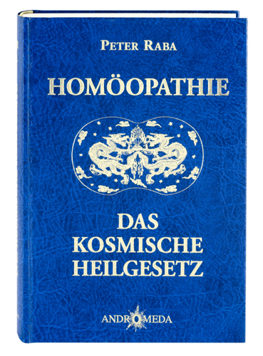 Hom&ouml;othek / Hom&ouml;opathie - Das kosmische Heilgesetz - Peter Raba