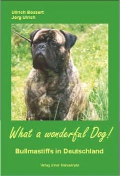 What a wonderful Dog! - Ullrich Bossert, J&ouml;rg Ulrich